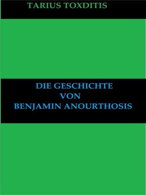cover image of Die Geschichte von Benjamin Anourthosis